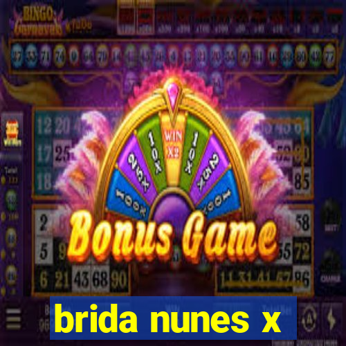 brida nunes x